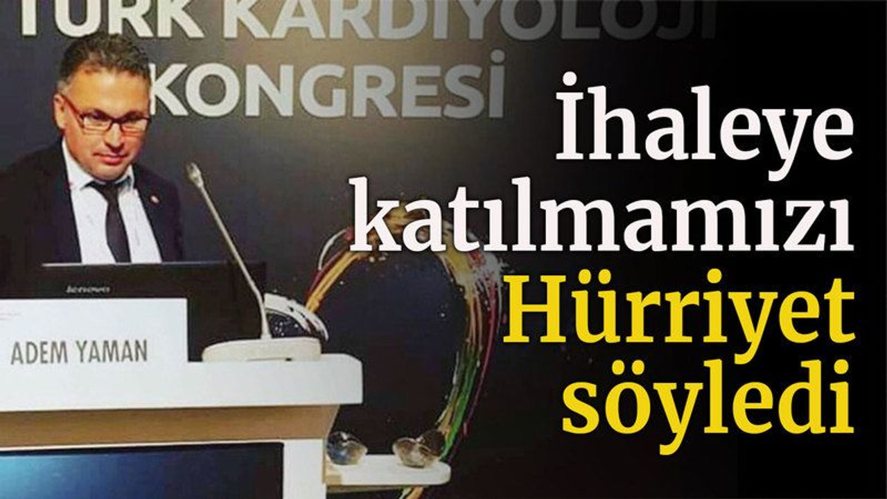 İhaleye katılmamızı Hürriyet söyledi